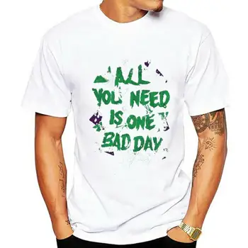 Тениска Joker All You Nee is One Bad Day За Мъже и Жени от Всички Размери