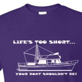 Тениска Животът е ТВЪРДЕ кратък, Твоята Лодка Не Трябва да бъде Траулером, Весел, Формално, Забавна За Възрастни.